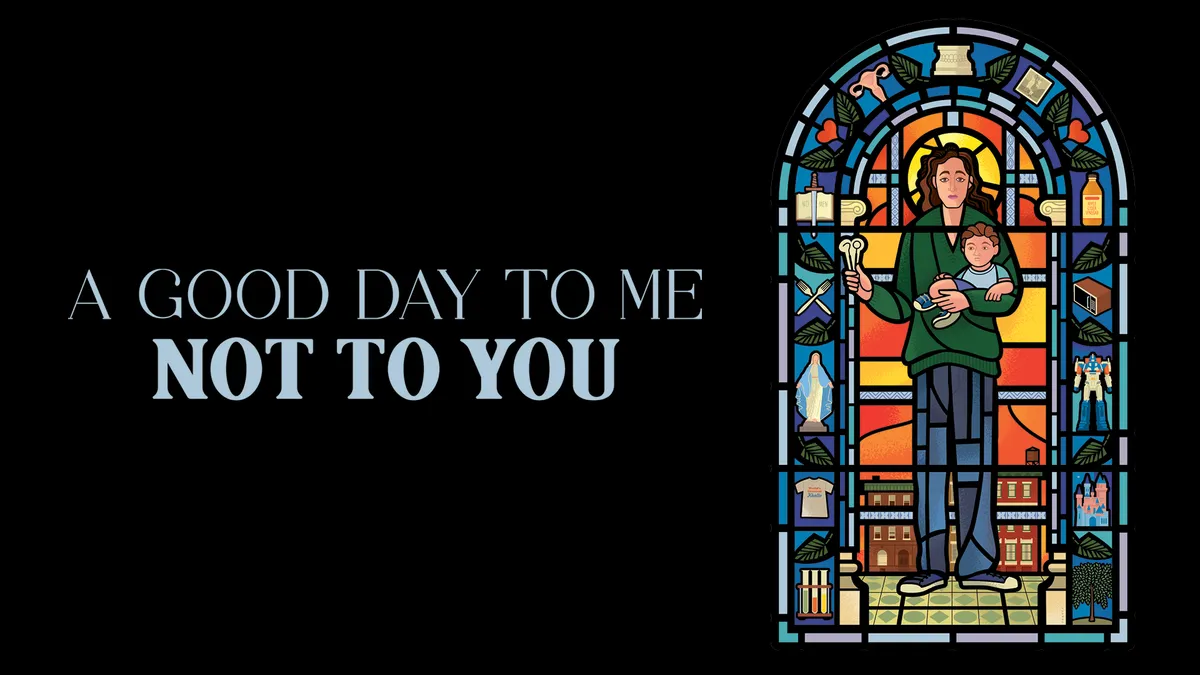 A Good Day to Me Not to You